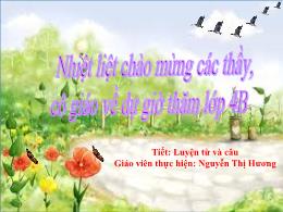 Bài giảng Luyện từ và câu 4 - Động từ - GV: Nguyễn Thị Hương